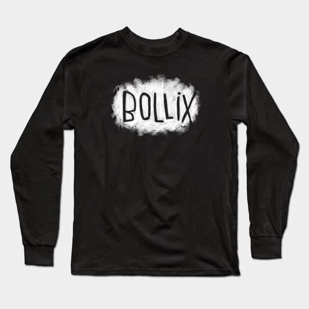 Irish Slang: bollix, funny Irish Long Sleeve T-Shirt by badlydrawnbabe